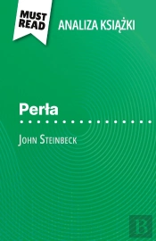 Perla Ksiazka John Steinbeck (Analiza Ksiazki) : Pelna Analiza I Szczególowe Podsumowanie Pracy