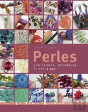 Perles - 300 Astuces, Techniques Et Pas A Pas