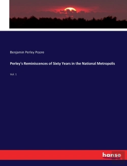 Bertrand.pt - Perley'S Reminiscences Of Sixty Years In The National Metropolis