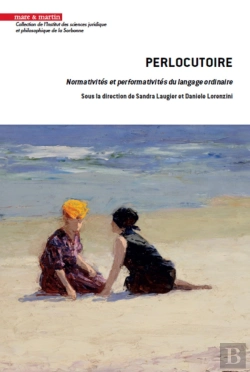Bertrand.pt - Perlocutoire : Normativites Et Performativites Du Langage Ordinaire