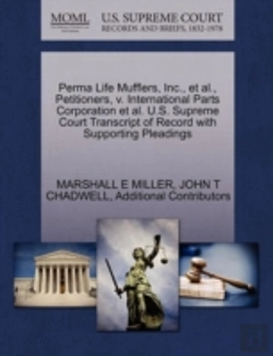 Bertrand.pt - Perma Life Mufflers, Inc., Et Al., Petitioners, V. International Parts Corporation Et Al. U.S. Supreme Court Transcript Of Record With Supporting Plea