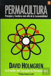 Permacultura, Principios Y Senderos Mas Alla De La Sustentabilidad 