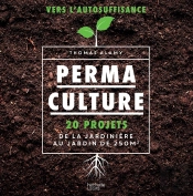 Permaculture ; 20 Projets De La Jardinière Au Jardin De 250m2