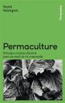 Permaculture ; Principes Et Pistes D'Action Pour Un Mode De Vie Soutenable