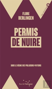 Permis De Nuire : Sous Le Règne Des Pollueurs Payeurs