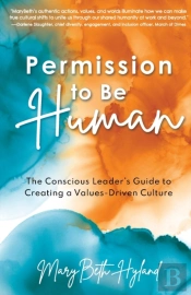 Permission To Be Human: The Conscious Le