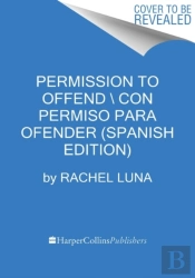 Permission To Offend \ Permiso Para Ofender