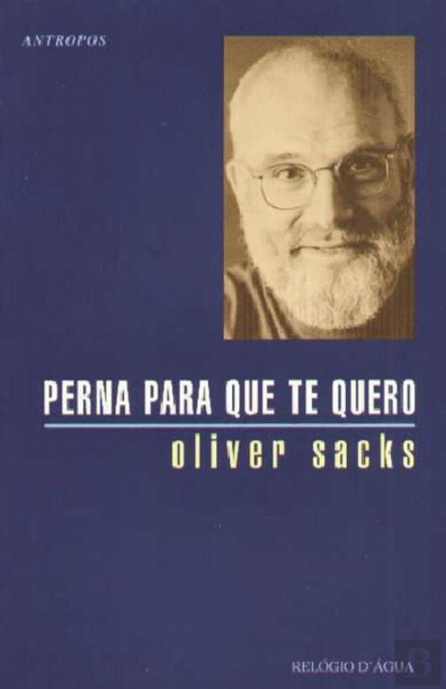 Perna para Que te Quero, de Oliver Sacks - Livro