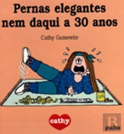 Pernas Elegantes Nem Daqui a 30 Anos