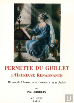 Bertrand.pt - Pernette Du Guillet, L'Heureuse Renaissante : Miracle De L'Amour, De La Lumière Et De La Poésie