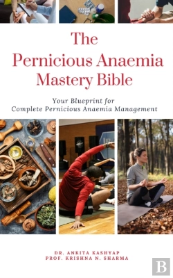 Bertrand.pt - Pernicious Anaemia Mastery Bible: Your Blueprint For Complete Pernicious Anaemia Management