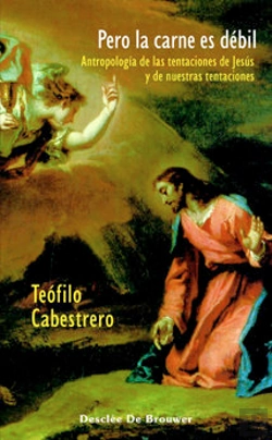 Bertrand.pt - Pero La Carne Es Débil. Antropología De Las Tentaciones De Jesús Y De Nuestras Tentaciones