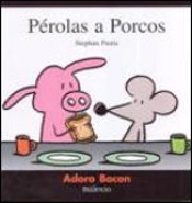 Pérolas a Porcos 1 - Adoro Adoro Bacon