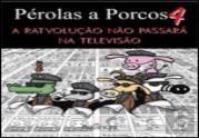 Pérolas a Porcos 4