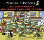 Pérolas a Porcos 5
