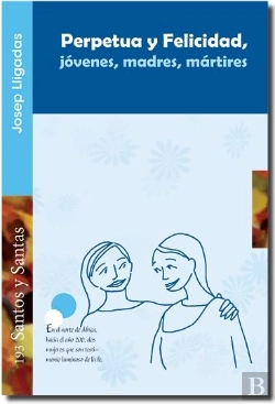Bertrand.pt - Perpetua Y Felicidad, Jóvenes, Madres, Mártires