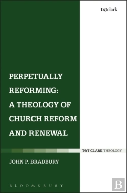 Bertrand.pt - Perpetually Reforming: A Theology Of Church Reform And Renewal