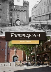 Perpignan D'Hier À Aujourd'Hui