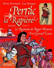 Perrac La Rapière : Intégrale Vol.4 : Le Royaume De Roger Brisecol Fort Grand-Louis