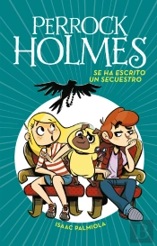 Perrock Holmes 7 - Se Ha Escrito Un Secuestro