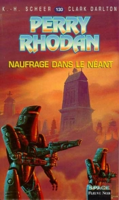Perry Rhodan T.130; Nauffrage Dans Le Neant