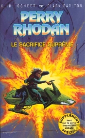 Perry Rhodan T.137; Le Sacrifice Supreme