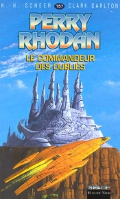 Perry Rhodan T.157; Le Commandeur Des Oubliés