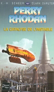 Perry Rhodan T.197; La Catalyse De L'Instable