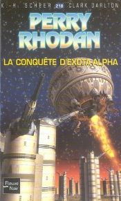 Perry Rhodan T.218; La Conquête D'Exota-Alpha
