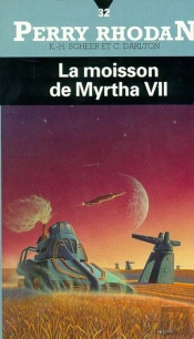 Perry Rhodan T.32; La Moisson De Myrtha Vii