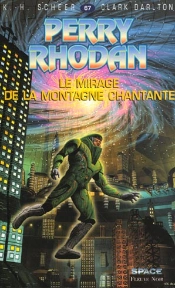 Perry Rhodan T.67; Le Miracle De La Montagne Chantante