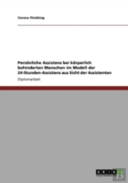 Bertrand.pt - Persaã‚Â¶Nliche Assistenz Bei Kaã‚Â¶Rperlich Behinderten Menschen Im Modell Der 24-Stunden-Assistenz Aus Sicht Der Assistenten