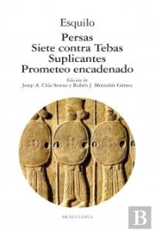 Persas, Siete Contra Tebas, Suplicantes, Prometeo Encadenado