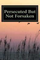 Persecuted But Not Forsaken