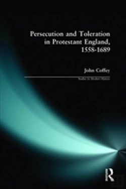 Bertrand.pt - Persecution And Toleration In Protestant England 1558-1689