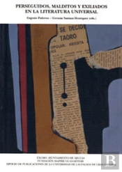 Perseguidos, Malditos Y Exiliados En La Literatura Universal