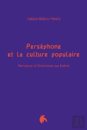 Perséphone Et La Culture Populaire : Patriarcat Et Féminisme Aux Enfers