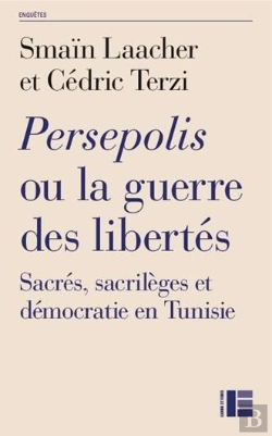 Bertrand.pt - Persepolis Ou La Guerre Des Libertés ; Sacrés, Sacrilèges Et Démocratie En Tunisie