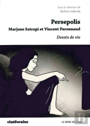Persepolis, Vincent Paronnaud Et Marjane Satrapi ; Dessin De Vie