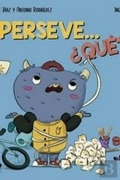 Perseve...¿Que?