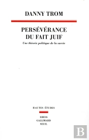 Persévérance Du Fait Juif ; Une Théorie Politique De La Survie