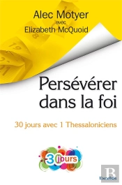 Persévérer Dans La Foi ; 30 Jours Avec 1 Thessaloniciens