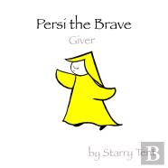 Persi The Brave Giver