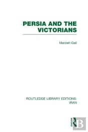 Persia And The Victorians (Rle Iran A)