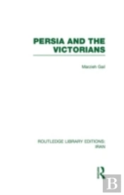 Persia And The Victorians (Rle Iran A)