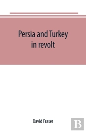 Persia And Turkey In Revolt