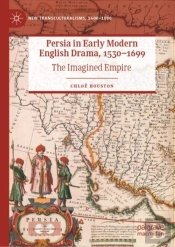 Persia In Early Modern English Drama, 1530-1699