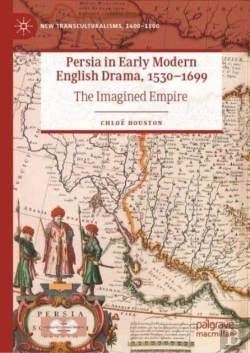 Bertrand.pt - Persia In Early Modern English Drama, 1530â€“1699