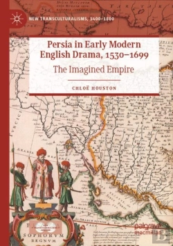 Bertrand.pt - Persia In Early Modern English Drama, 1530â€“1699