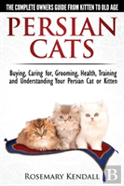 Persian Cats - The Complete Owners Guide